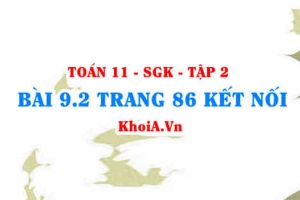 Bài 9.2 trang 86 Toán 11 Kết nối tri thức Tập 2